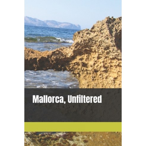 (영문도서)Mallorca Unfiltered Paperback, Independently Published, English, 9798243778077