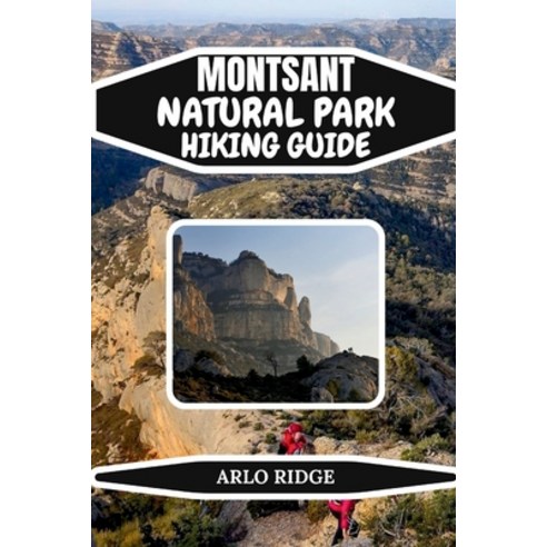 (영문도서)Montsant Natural Park Hiking Guide: Explore Catalonia's Dramatic Cliffs Ancient... Paperback, Independently Published, English, 9798277164105