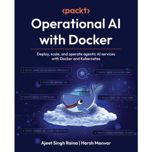 (영문도서)Operational AI with Docker: Deploy scale and operate agentic AI services with... Paperback, Packt Publishing, English, 9781807301095