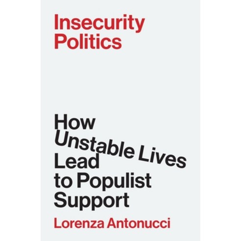 (영문도서)Insecurity Politics: How Unstable Lives Lead to Populist Support Hardcover, Princeton University Press, English, 9780691262468