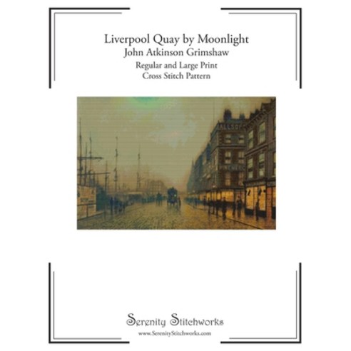 (영문도서)Liverpool Quay by Moonlight Cross Stitch Pattern - John Atkinson Grimshaw: Regul... Paperback, Independently Published, English, 9798196283680