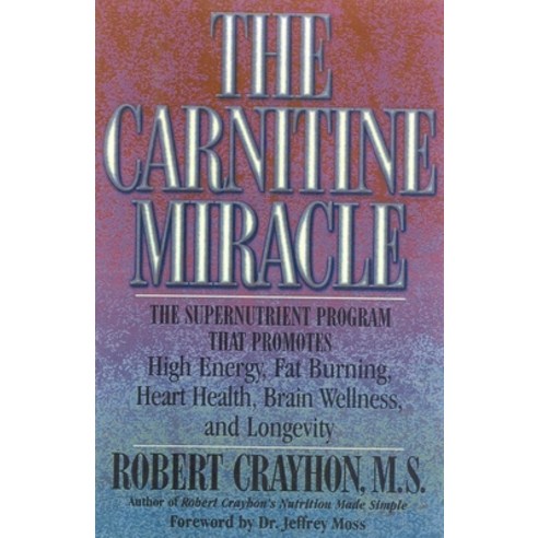 (영문도서)The Carnitine Miracle: The Supernutrient Program That Promotes High Energy Fat... Paperback, M. Evans and Company, English, 9780871318848