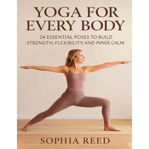 (영문도서)Yoga Anatomy and Physiology For Every Body: 24 Essential Poses to Build Strength... Paperback, Publishdrive, English, 9795852213296