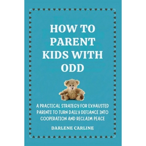 (영문도서)How to Parent Kids With ODD: A Practical Strategy for Exhausted Parents to Turn... Paperback, Authors Crib, English, 9798295871108