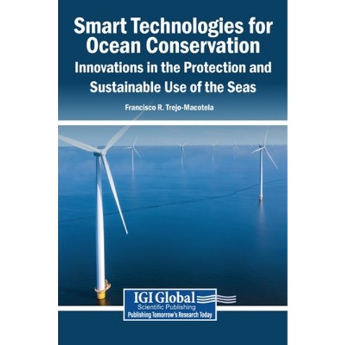 (영문도서)Smart Technologies for Ocean Conservation: Innovations in the Protection and Sus... Hardcover, Igi Global Scientific Publi..., English, 9798337358819