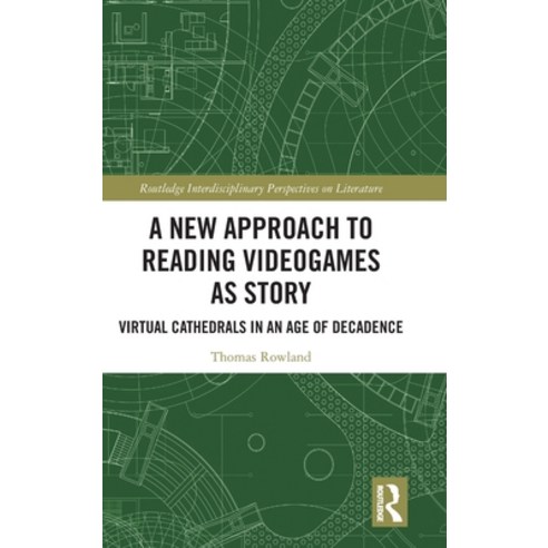 (영문도서)A New Approach to Reading Videogames as Story: Virtual Cathedrals in an Age of D... Hardcover, Routledge, English, 9781032302584