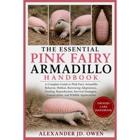 (영문도서)The Essential Pink Fairy Armadillo Handbook: A Complete Guide to Pink Fairy Arma... Paperback, Independently Published, English, 9798184590325