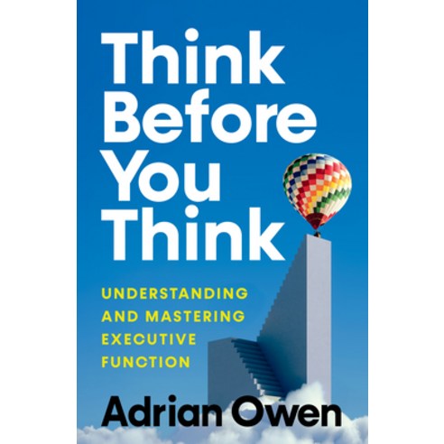 (영문도서)Think Before You Think: Understanding and Mastering Executive Function Hardcover, W. W. Norton & Company, English, 9781324075165