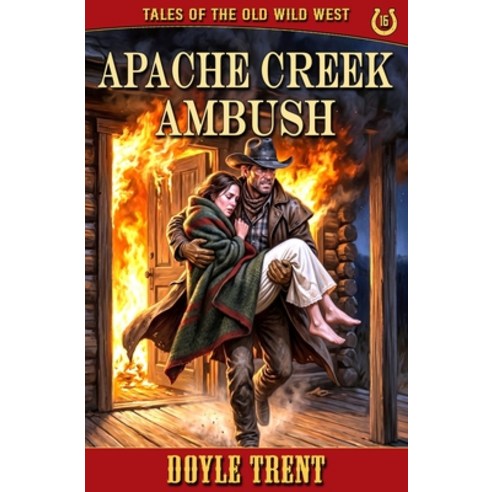 (영문도서)Apache Creek Ambush: Tales of the Old Wild West - Book 16 Paperback, Caliber Books, English, 9781635295467