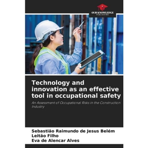 (영문도서)Technology and innovation as an effective tool in occupational safety Paperback, Our Knowledge Publishing, English, 9786209547843