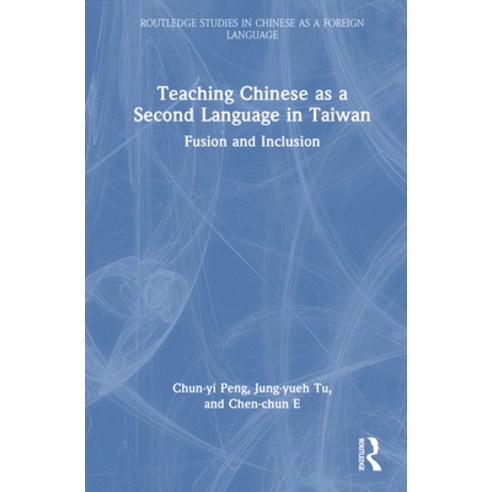 (영문도서)Teaching Chinese as a Second Language in Taiwan: Fusion and Inclusion Hardcover, Routledge, English, 9781032295411