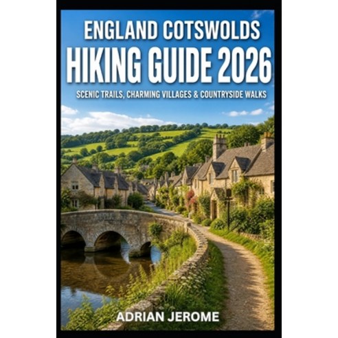 (영문도서)England Cotswolds Hiking Guide 2026: Scenic Trails Charming Villages & Countrys... Paperback, Independently Published, English, 9798181022065
