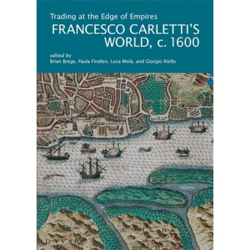 (영문도서)Trading at the Edge of Empires: Francesco Carletti's World Ca. 1600 Paperback, Villa I Tatti, English, 9780674296183