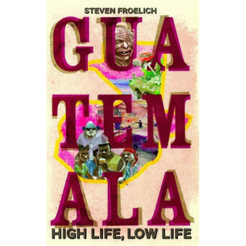 (영문도서)Guatemala: High Life Low Life Hardcover, Extraordinary Books, English, 9781917569033