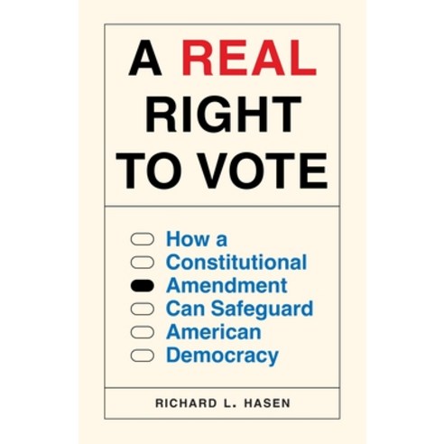(영문도서)A Real Right to Vote: How a Constitutional Amendment Can Safeguard American Demo... Paperback, Princeton University Press, English, 9780691257730