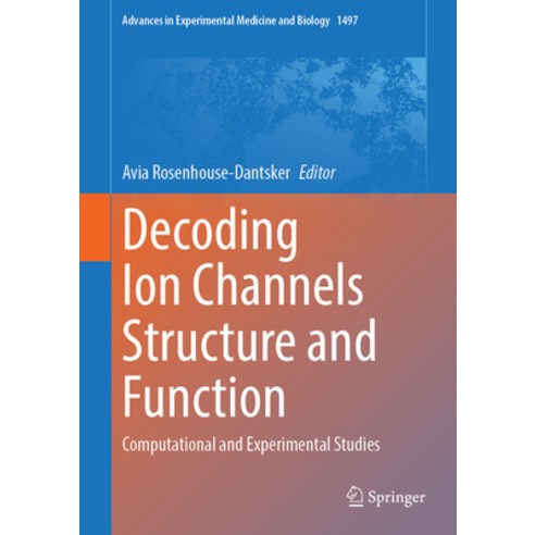 (영문도서)Decoding Ion Channels Structure and Function: Computational and Experimental Stu... Hardcover, Springer, English, 9783032075222