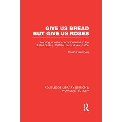 (영문도서)Give Us Bread But Give Us Roses: Working Women's Consciousness in the United Sta... Hardcover, Routledge, English, 9780415625371