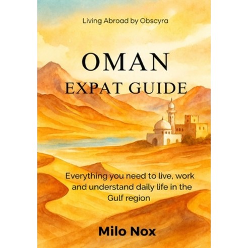 (영문도서)Oman Expat Guide: Everything you need to live work and understand daily life in... Paperback, Independently Published, English, 9798277933695