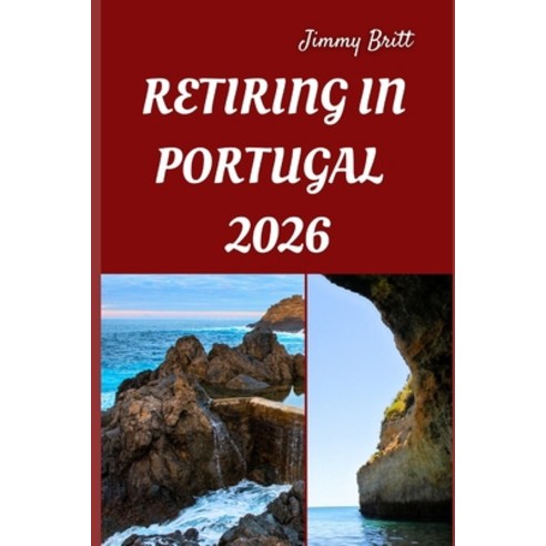 (영문도서)Retiring in Portugal 2026: Your Practical Roadmap to Affordable Living Seamless... Paperback, Independently Published, English, 9798275015591