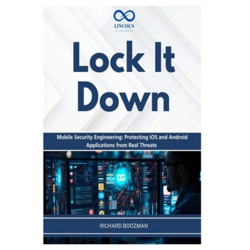 (영문도서)Lock It Down: Mobile Security Engineering: Protecting iOS and Android Applicatio... Paperback, Independently Published, English, 9798197178732