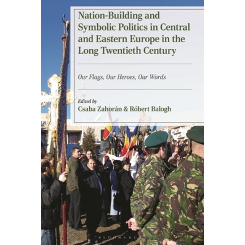 (영문도서)Nation-Building and Symbolic Politics in Central and Eastern Europe in the Long... Hardcover, Bloomsbury Academic, English, 9781666943108