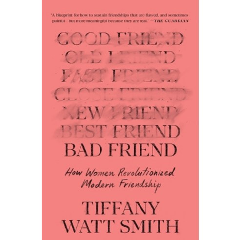 (영문도서)Bad Friend: How Women Revolutionized Modern Friendship Paperback, English, 9781250870223, Celadon Books