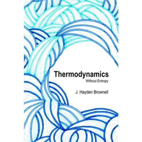 (영문도서)Thermodynamics Without Entropy Hardcover, Lulu.com, English, 9781300795490