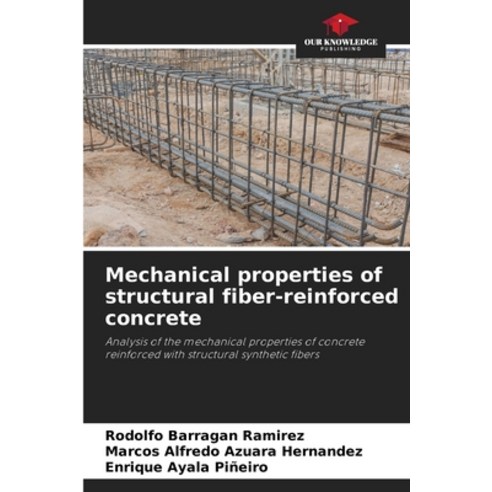 (영문도서)Mechanical properties of structural fiber-reinforced concrete Paperback, Our Knowledge Publishing, English, 9786209438714