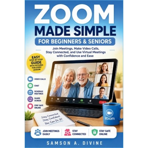 (영문도서)Zoom Made Simple for Beginners and Seniors: Join Meetings Make Video Calls Sha... Paperback, Independently Published, English, 9798198750944