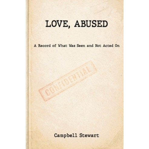 (영문도서)Love Abused: A Record of What Was Seen and Not Acted On Paperback, Blackwood Publishing, English, 9781919555539