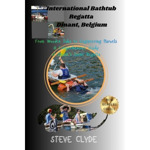 (영문도서)International Bathtub Regatta Dinant Belgium: From Wooden Tubs to Engineering M... Paperback, Independently Published, English, 9798276601830 Independently Published, English, 9798276601830