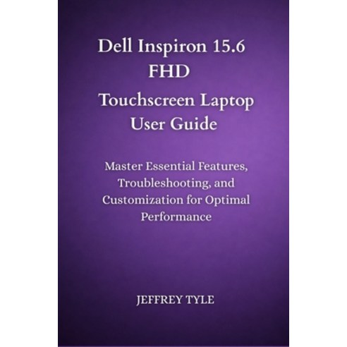 (영문도서)Dell Inspiron 15.6 FHD Touchscreen Laptop User Guide: Master Essential Features ... Paperback, Independently Published, English, 9798244634419