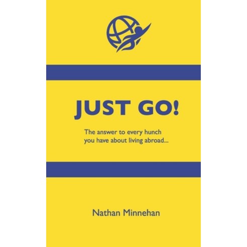 (영문도서)Just Go!: The Answer to Every Hunch You Have About Living Abroad Paperback, Inspiration on Tap, English, 9798994970669