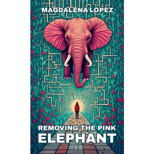(영문도서)Removing The Pink Elephant Hardcover, Spines, English, 9798900012681