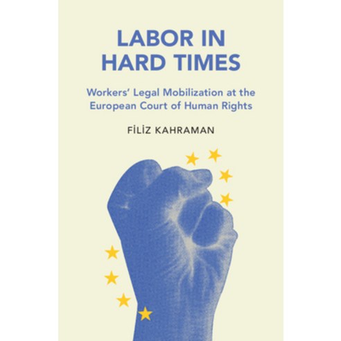 (영문도서)Labor in Hard Times: Workers' Legal Mobilization at the European Court of Human... Hardcover, Cambridge University Press, English, 9781009732369