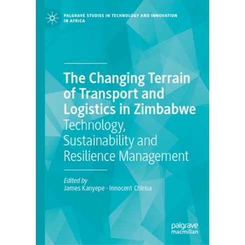 (영문도서)The Changing Terrain of Transport and Logistics in Zimbabwe: Technology Sustain... Hardcover, Palgrave MacMillan, English, 9783032113832