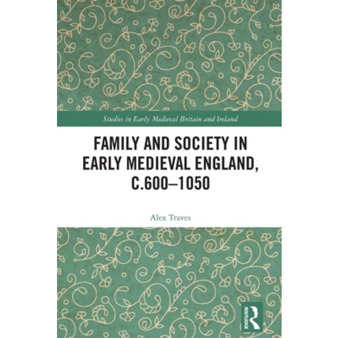 (영문도서)Family and Society in Early Medieval England C.600 - 1050 Hardcover, Routledge, English, 9781032540658