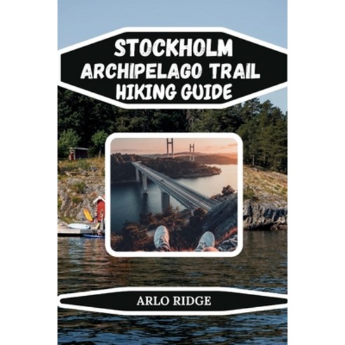 (영문도서)Stockholm Archipelago Trail Hiking Guide: Discover Hidden Trails Historic Villa... Paperback, Independently Published, English, 9798242938229