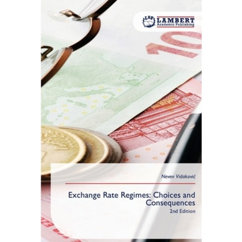 (영문도서)Exchange Rate Regimes: Choices and Consequences Paperback, LAP Lambert Academic Publis..., English, 9786209786242