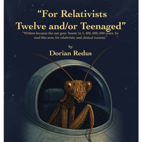 (영문도서)"For Relativists Twelve and/or Teenaged": "Written because the sun goes 'boom' i... Hardcover, Trafford Publishing, English, 9781698720302