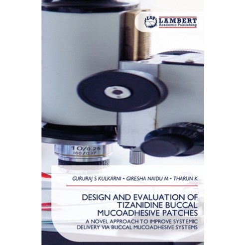 (영문도서)Design and Evaluation of Tizanidine Buccal Mucoadhesive Patches Paperback, LAP Lambert Academic Publis..., English, 9786209812323
