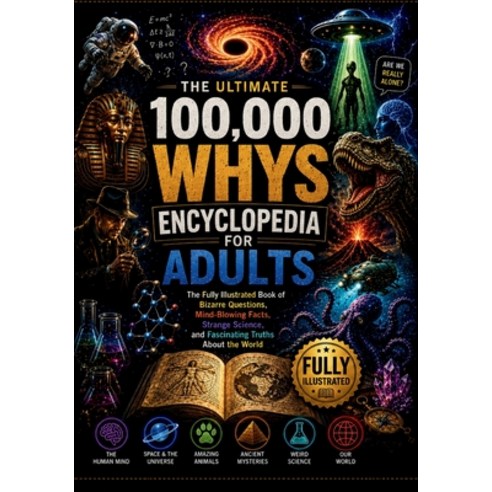 (영문도서)The ultimate 100 000 Whys Encyclopedia for Adults: The Fully Illustrated Book of... Paperback, Independently Published, English, 9798198692282