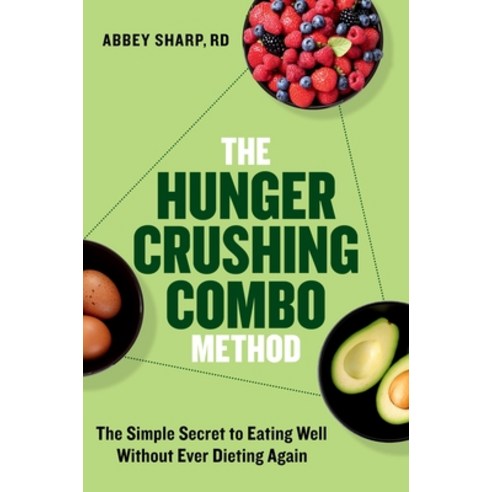 (영문도서)The Hunger Crushing Combo Method: The Simple Secret to Eating Well Without Ever... Hardcover, Balance, English, 9780306836794 Balance, English, 9780306836794
