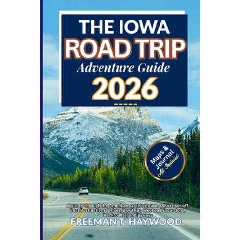 (영문도서)The Iowa Road Trip Adventure Guide 2026: Journey through the American Gothic Ho... Paperback, Independently Published, English, 9798279259168