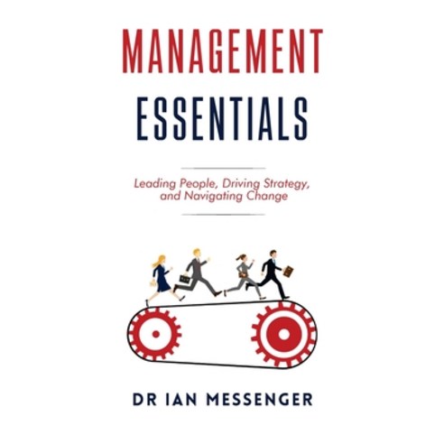 (영문도서)Management Essentials: Leading People Driving Strategy and Navigating Change Hardcover, Sherman Press, English, 9781998376070