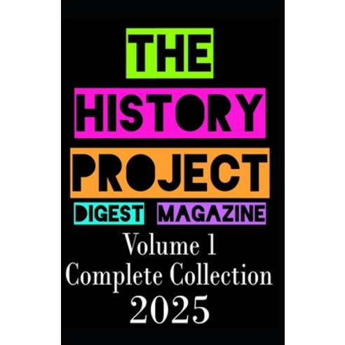 (영문도서)The History Project Digest Magazine: 2025 Full Magazine Set Bundle Paperback, Independently Published, English, 9798242316812