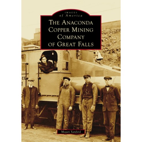 (영문도서)The Anaconda Copper Mining Company of Great Falls Paperback, Arcadia Publishing (SC), English, 9781467163330