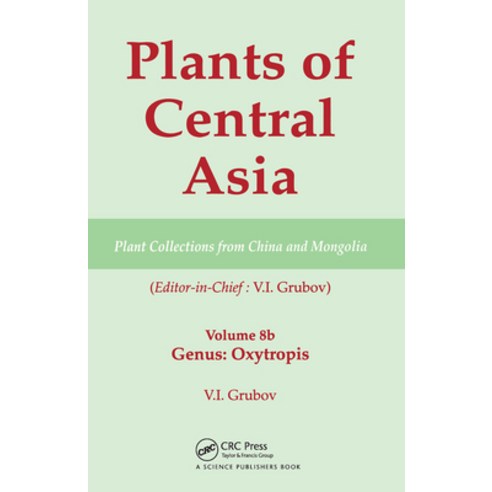 (영문도서)Plants of Central Asia - Plant Collection from China and Mongolia Vol. 8b: Legu... Paperback, English, 9780367446871, CRC Press