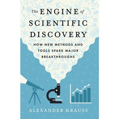 (영문도서)The Engine of Scientific Discovery: How New Methods and Tools Spark Major Breakt... Hardcover, Oxford University Press, English, 9780197829790