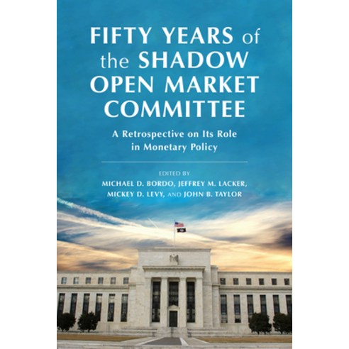 (영문도서)Fifty Years of the Shadow Open Market Committee: A Retrospective on Its Role in... Hardcover, Hoover Institution Press, English, 9780817926748